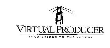 VIRTUAL PRODUCER YOUR BRIDGE TO THE FUTURE
