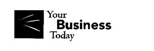 YOUR BUSINESS TODAY