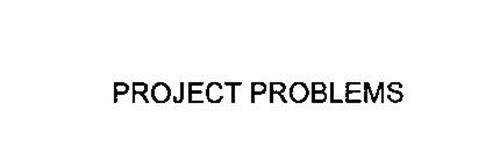 PROJECT PROBLEMS