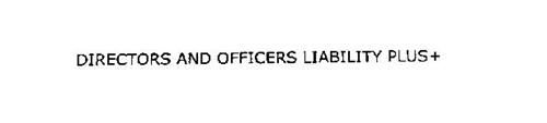 DIRECTORS AND OFFICERS LIABILITY PLUS+