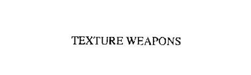 TEXTURE WEAPONS
