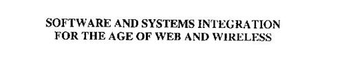 SOFTWARE AND SYSTEMS INTEGRATION FOR THE AGE OF WEB AND WIRELESS