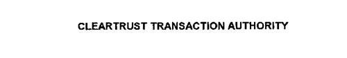 CLEARTRUST TRANSACTION AUTHORITY