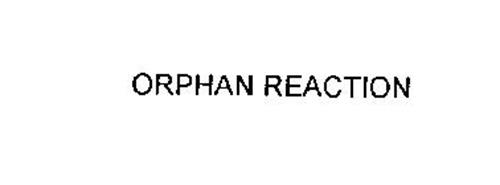 ORPHAN REACTION