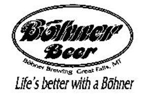 BOHNER BEER BOHNER BREWING GREAT FALLS, MT LIFE'S BETTER WITH A BOHNER