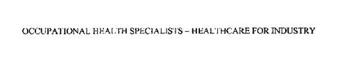 OCCUPATIONAL HEALTH SPECIALISTS - HEALTHCARE FOR INDUSTRY