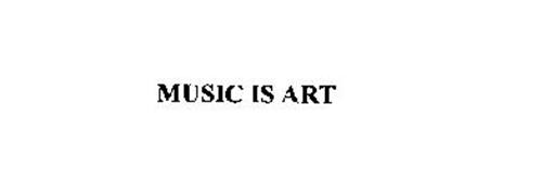 MUSIC IS ART