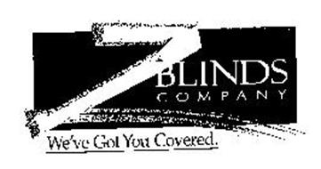 Z BLINDS COMPANY WE'VE GOT YOU COVERED.