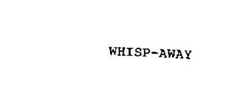WHISP-AWAY
