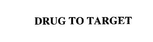 DRUG TO TARGET