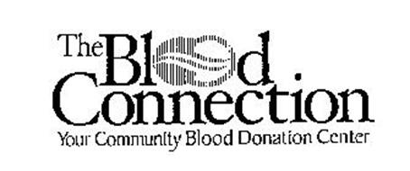 THE BLOOD CONNECTION YOUR COMMUNITY BLOOD DONATION CENTER