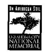 ON AMERICAN SOIL OKLAHOMA CITY NATIONALMEMORIAL