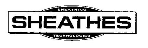 SHEATHES SHEATHING TECHNOLOGIES