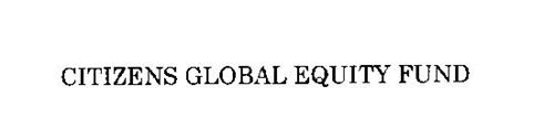 CITIZENS GLOBAL EQUITY FUND