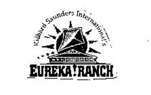 RICHARD SAUNDERS INTERNATIONAL'S EUREKA! RANCH