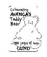 CELEBRATING AMERICA'S TEDDY BEAR ...100 YEARS OF HUGS. GUND