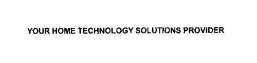 YOUR HOME TECHNOLOGY SOLUTIONS PROVIDER