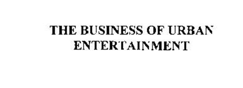 THE BUSINESS OF URBAN ENTERTAINMENT