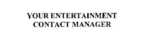 YOUR ENTERTAINMENT CONTACT MANAGER
