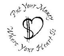 PUT YOUR MONEY WHERE YOUR HEART IS