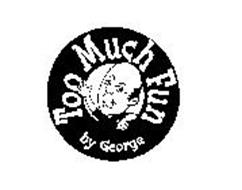 TOO MUCH FUN BY GEORGE