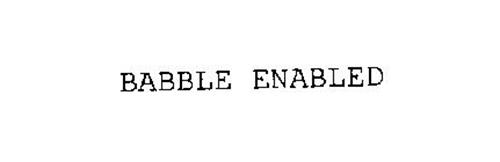 BABBLE ENABLED