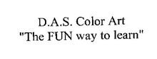 D.A.S. COLOR ART "THE FUN WAY TO LEARN"
