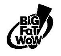 BIG FAT WOW!