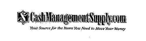 CASHMANAGEMENTSUPPLY.COM YOUR SOURCE FOR THE ITEMS YOU NEED TO MOVE YOUR MONEY