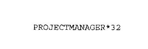 PROJECTMANAGER*32