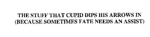 THE STUFF THAT CUPID DIPS HIS ARROWS IN(BECAUSE SOMETIMES FATE NEEDS AN ASSIST)