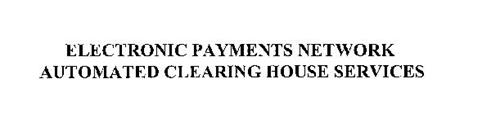 ELECTRONIC PAYMENTS NETWORK AUTOMATED CLEARING HOUSE SERVICES