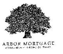 ARBOR MORTGAGE WHERE MONEY GROWS ON TREES