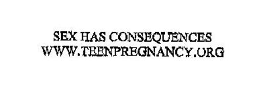 SEX HAS CONSEQUENCES WWW.TEENPREGNANCY.ORG