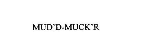 MUD'D-MUCK'R