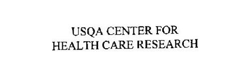 USQA CENTER FOR HEALTH CARE RESEARCH