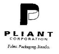 P PLIANT CORPORATION FILMS. PACKAGING. RESULTS.