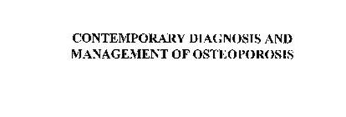 CONTEMPORARY DIAGNOSIS AND MANAGEMENT OF OSTEOPOROSIS
