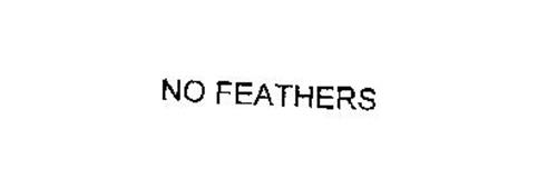 NO FEATHERS