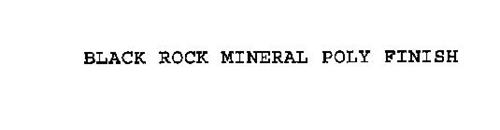 BLACK ROCK MINERAL POLY FINISH