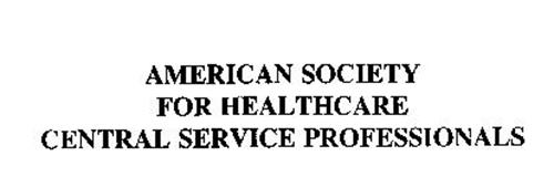AMERICAN SOCIETY FOR HEALTHCARE CENTRAL SERVICE PROFESSIONALS