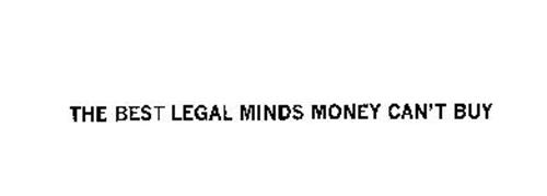 THE BEST LEGAL MINDS MONEY CAN'T BUY