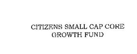 CITIZENS SMALL CAP CORE GROWTH FUND