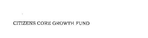 CITIZENS CORE GROWTH FUND