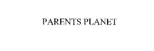 PARENTS PLANET