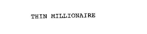 THIN MILLIONAIRE