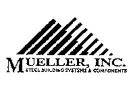 MUELLER, INC. STEEL BUILDING SYSTEMS & COMPONENTS