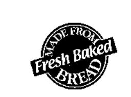 MADE FROM FRESH BAKED BREAD