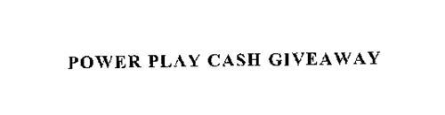 POWER PLAY CASH GIVEAWAY
