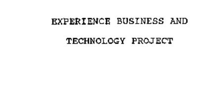 EXPERIENCE BUSINESS AND TECHNOLOGY PROJECT